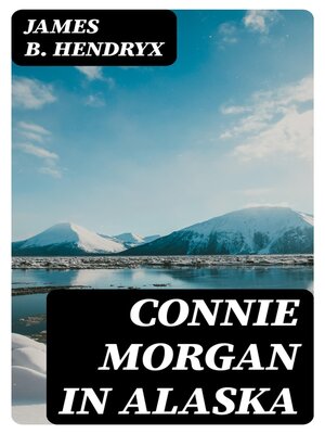 cover image of Connie Morgan in Alaska